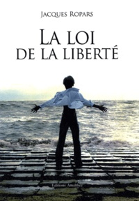 Jacques Ropars - La loi de la liberté.