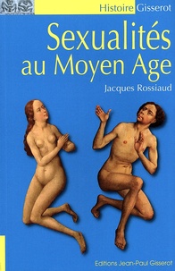 Jacques Rossiaud - Sexualités au Moyen Age.