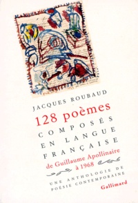 Jacques Roubaud - Cent vingt-huit poèmes composées en langue française de Guillaume Apollinaire à 1968 - Une anthologie de poésie contemporaine.