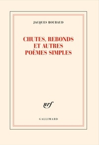Jacques Roubaud - Chutes, rebonds et autres poèmes simples.