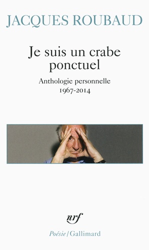 Je suis un crabe ponctuel. Anthologie personelle 1967-2014