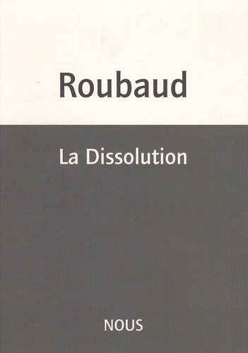 Jacques Roubaud - La Dissolution.