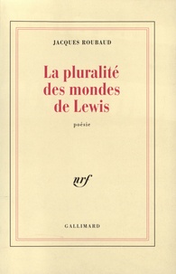 Jacques Roubaud - La pluralité des mondes de Lewis.