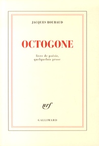Jacques Roubaud - Octogone - Livre de poésie, quelquefois prose.