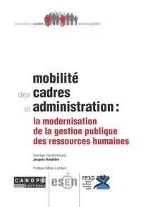 Jacques Roudière - Mobilité des cadres et administration : la modernisation de la gestion publique des ressources humaines.