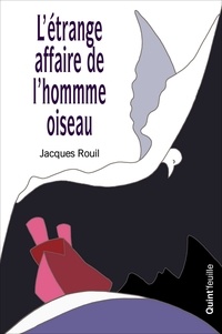 Jacques Rouil - L'étrange affaire de l’homme-oiseau.