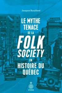 Le mythe tenace de la folk society en histoire du quebec