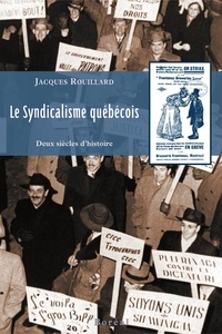 Jacques Rouillard - Le syndicalisme québecois - Deux siècles d'histoire.