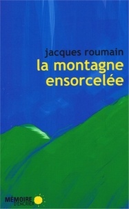 Jacques Roumain - La Montagne ensorcelée.