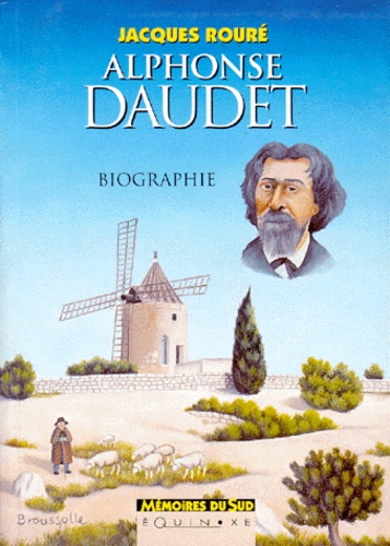 Jacques Rouré - Alphonse Daudet. Biographie.