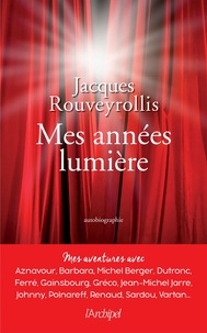 Ebook téléchargement gratuit de recherche Mes années lumière par Jacques Rouveyrollis, Jean-Luc Moreau in French MOBI