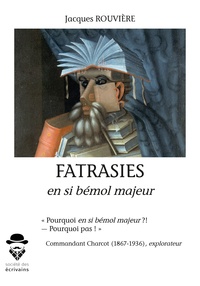 Jacques Rouvière - Fatrasies en si bémol majeur.