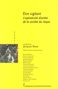 Jacques Roux - Etre vigilant - L'opérativité discrète de la société du risque.