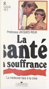 Jacques Roux - La santé en souffrance.