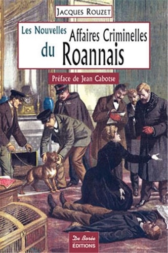 Jacques Rouzet - Les grandes affaires criminelles du Roannais.