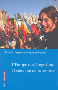 Jacques Rupnik et Christian Lequesne - L'Europe des vingt-cinq - 25 cartes pour un jeu complexe.