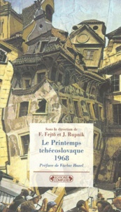 Jacques Rupnik et  Collectif - Le Printemps tchécoslovaque - 1968, [actes du colloque, Paris, 16 et 17 juin 1998.