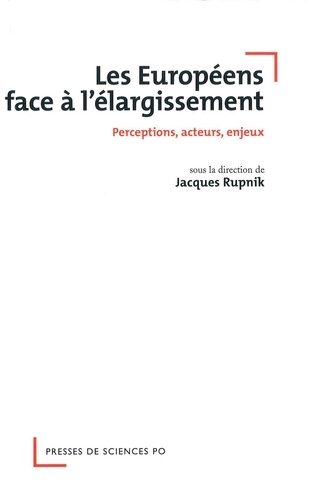 Les Européens face à l'élargissement. Perceptions, acteurs, enjeux