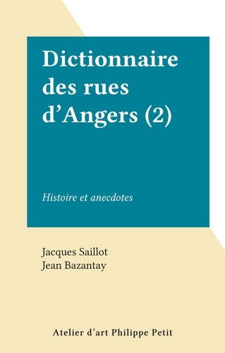 Dictionnaire des rues d'Angers (2) - Histoire et... de Jacques Saillot -  PDF - Ebooks - Decitre