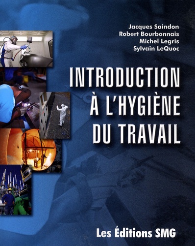 Jacques Saindon et Robert Bourbonnais - Introduction à l'hygiène du travail.