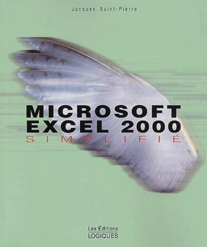 Jacques Saint-Pierre - Microsoft Excel 2000 Simplifie.