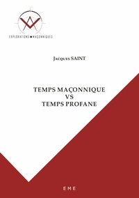 Jacques Saint - Temps maçonnique VS temps profane.