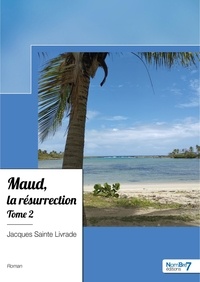 Jacques Sainte Livrade - Maud, la résurrection Tome 2 : .