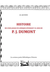 Histoire de l'esclavage en Afrique pendant 34 ans de P.J. Dumont
