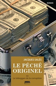 Jacques Salès - Le péché originel - Ou Le toboggan de la corruption.