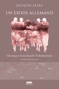 Jacques Salès - Un exode allemand - Chronique d'une famille Volksdeutsche.