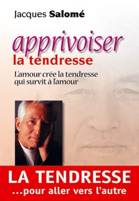 Jacques Salomé - Apprivoiser La Tendresse.