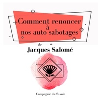 Jacques Salomé - Comment renoncer à nos auto sabotages.