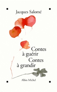 Ebook de téléchargement en ligne gratuit Contes à guérir, contes à grandir par Jacques Salomé 9782226063151  (French Edition)