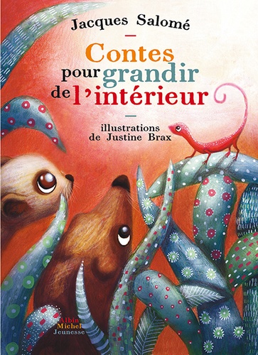 Jacques Salomé et Justine Brax - Contes pour grandir de l'intérieur.