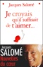 Jacques Salomé - Je croyais qu'il suffisait de t'aimer....