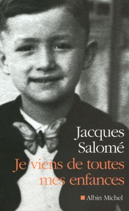 Jacques Salomé - Je viens de toutes mes enfances.