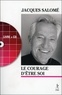 Jacques Salomé - Le courage d'être soi - L'art de communiquer en conscience. 1 CD audio
