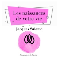 Jacques Salomé - Les Naissances de votre vie.