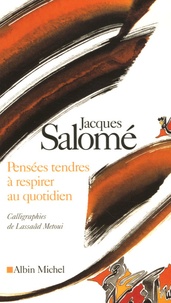 Jacques Salomé et Lassaâd Métoui - Pensées tendres à respirer au quotidien.