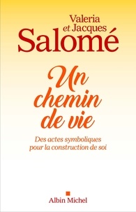 Ebook gratuit téléchargeable Un chemin de vie  - Des actes symboliques pour la construction de soi par Jacques Salomé, Valéria Salomé (French Edition)