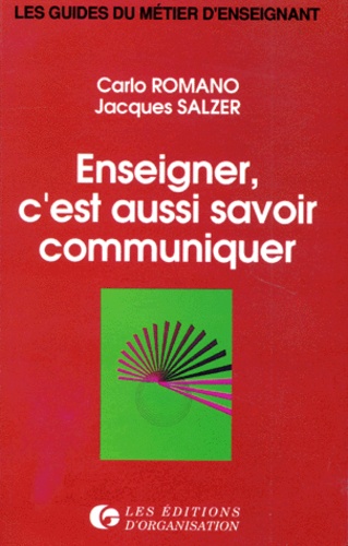 Jacques Salzer et Carlo Romano - Enseigner, c'est aussi savoir communiquer.