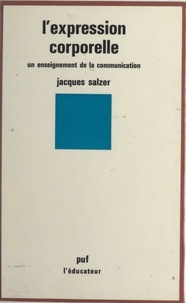 Jacques Salzer et Michel Lobrot - L'expression corporelle - Un enseignement de la communication.