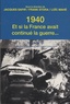 Jacques Sapir et Frank Stora - 1940, et si la France avait continué la guerre... - Essai d'alternative historique.