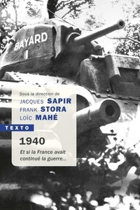 Jacques Sapir et Frank Stora - 1940, et si la France avait continué la guerre... - Essai d'alternative historique.