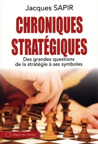 Jacques Sapir - Chroniques stratégiques - Des grandes questions de la stratégie à ses symboles.
