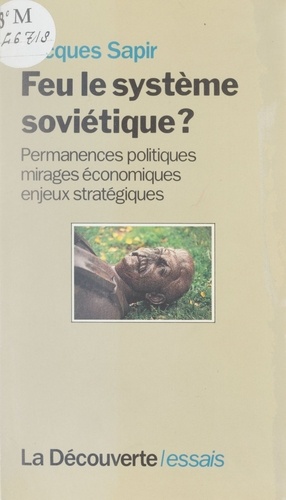 Feu le système soviétique ?. Permanences politiques, mirages économiques, enjeux stratégiques