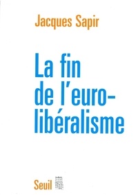 Jacques Sapir - La fin de l'eurolibéralisme.