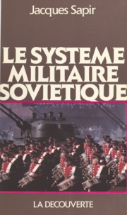 Jacques Sapir - Le Système militaire soviétique.