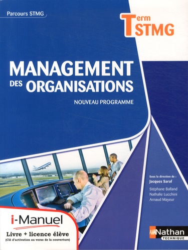 Jacques Saraf et Stéphane Balland - Management des organisations Tle STMG - Nouveau programme.