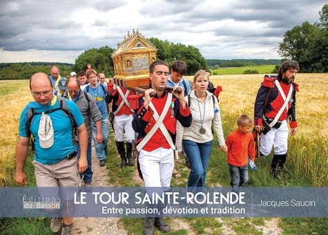 Le tour Sainte-Rolende. Entre passion, dévotion et tradition
